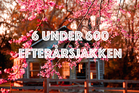 6 UNDER 600: skønne og billige efterårsjakker